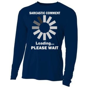 Sarcastic Comment Loading Please Wait Cooling Performance Long Sleeve Crew