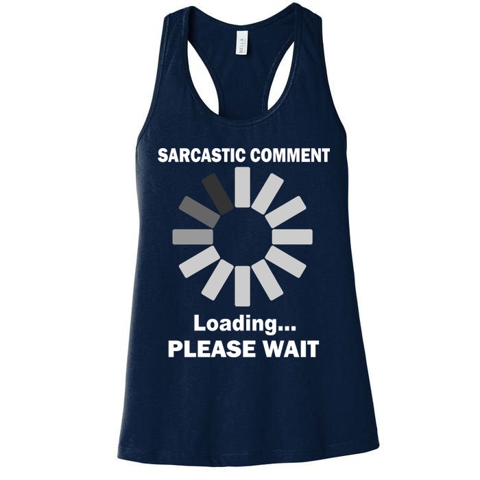 Sarcastic Comment Loading Please Wait Women's Racerback Tank