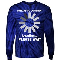 Sarcastic Comment Loading Please Wait Tie-Dye Long Sleeve Shirt