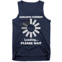 Sarcastic Comment Loading Please Wait Tank Top