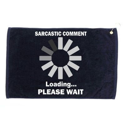 Sarcastic Comment Loading Please Wait Grommeted Golf Towel