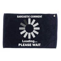 Sarcastic Comment Loading Please Wait Grommeted Golf Towel