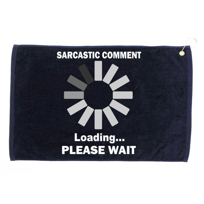 Sarcastic Comment Loading Please Wait Grommeted Golf Towel