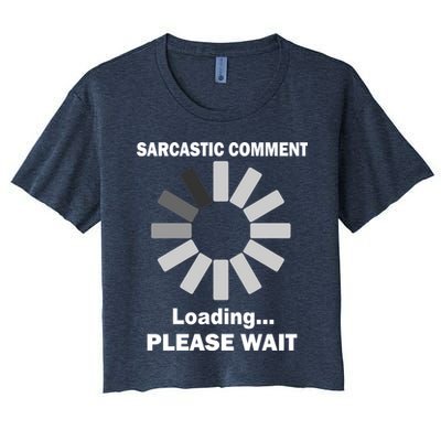 Sarcastic Comment Loading Please Wait Crop Top