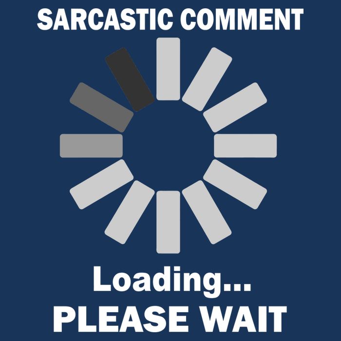 Sarcastic Comment Loading Please Wait Women's T-Shirt