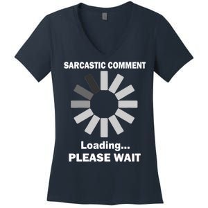 Sarcastic Comment Loading Please Wait Women's V-Neck T-Shirt