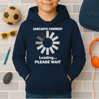 Sarcastic Comment Loading Please Wait Kids Hoodie