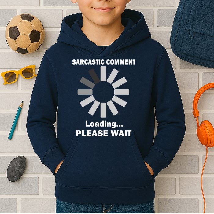 Sarcastic Comment Loading Please Wait Kids Hoodie