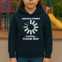 Sarcastic Comment Loading Please Wait Kids Hoodie