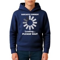 Sarcastic Comment Loading Please Wait Kids Hoodie