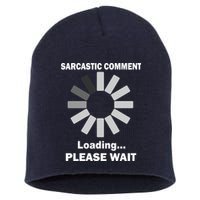 Sarcastic Comment Loading Please Wait Short Acrylic Beanie