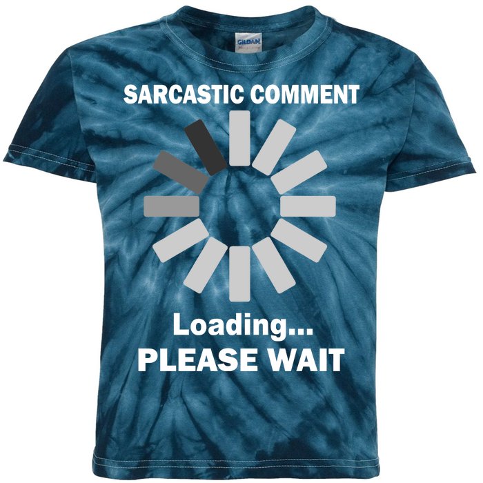 Sarcastic Comment Loading Please Wait Kids Tie-Dye T-Shirt