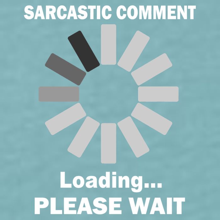 Sarcastic Comment Loading Please Wait Sueded Cloud Jersey T-Shirt