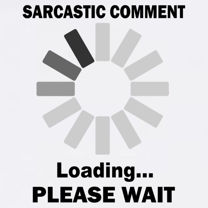 Sarcastic Comment Loading Please Wait Garment-Dyed Sweatshirt