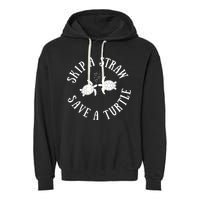 Skip A Straw Save A Turtle Cute Turtle Graphic Gift Garment-Dyed Fleece Hoodie