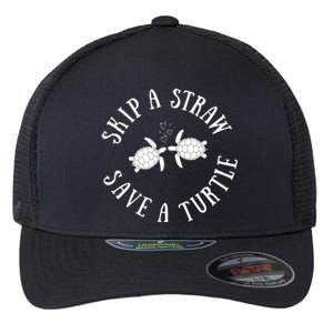 Skip A Straw Save A Turtle Cute Turtle Graphic Gift Flexfit Unipanel Trucker Cap