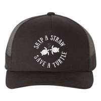 Skip A Straw Save A Turtle Cute Turtle Graphic Gift Yupoong Adult 5-Panel Trucker Hat