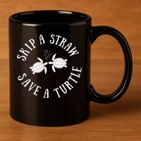 Skip A Straw Save A Turtle Cute Turtle Graphic Gift 11oz C Handle Ceramic Mug