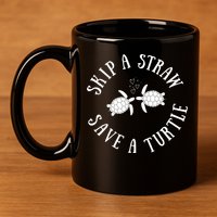 Skip A Straw Save A Turtle Cute Turtle Graphic Gift 11oz C Handle Ceramic Mug