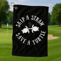 Skip A Straw Save A Turtle Cute Turtle Graphic Gift Golf Towel