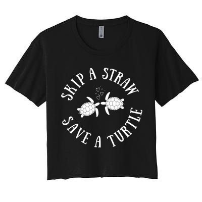 Skip A Straw Save A Turtle Cute Turtle Graphic Gift Crop Top