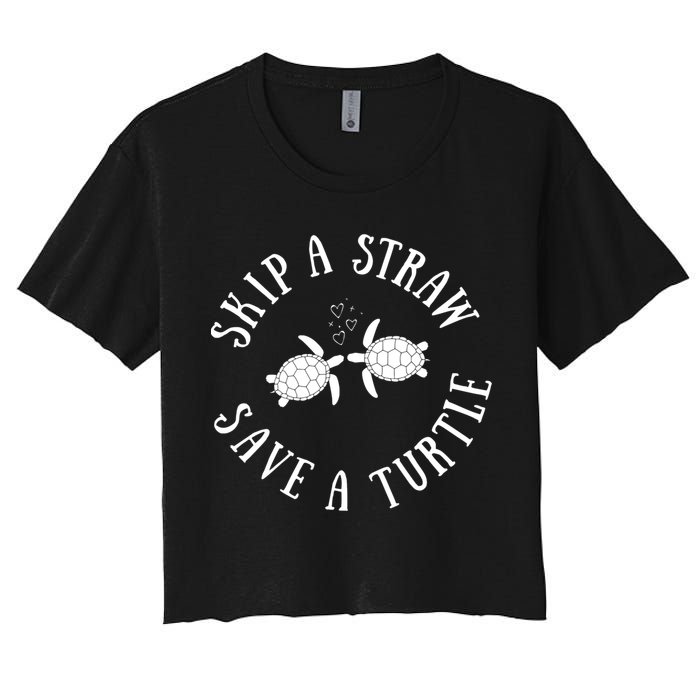 Skip A Straw Save A Turtle Cute Turtle Graphic Gift Crop Top