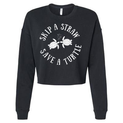Skip A Straw Save A Turtle Cute Turtle Graphic Gift Cropped Pullover Crew