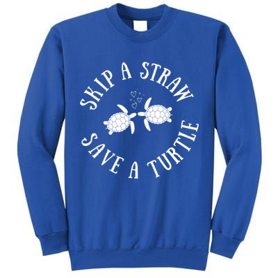 Skip A Straw Save A Turtle Cute Turtle Graphic Gift Tall Sweatshirt