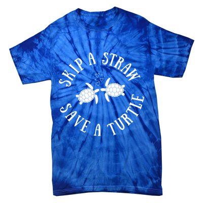 Skip A Straw Save A Turtle Cute Turtle Graphic Gift Tie-Dye T-Shirt