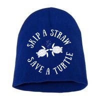 Skip A Straw Save A Turtle Cute Turtle Graphic Gift Short Acrylic Beanie
