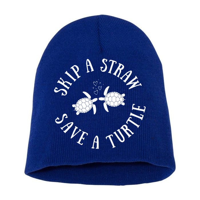 Skip A Straw Save A Turtle Cute Turtle Graphic Gift Short Acrylic Beanie