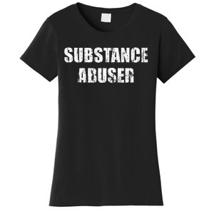 Substance Abuser Women's T-Shirt