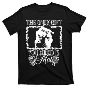 Sage And Sprout Store The Only Gift You Need Is Moi T-Shirt