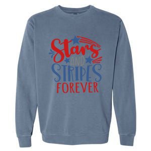 Stars And Stripes Forever Gift For Fourth Of July Gift Garment-Dyed Sweatshirt