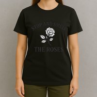 Stop and Smell the Roses T-Shirt
