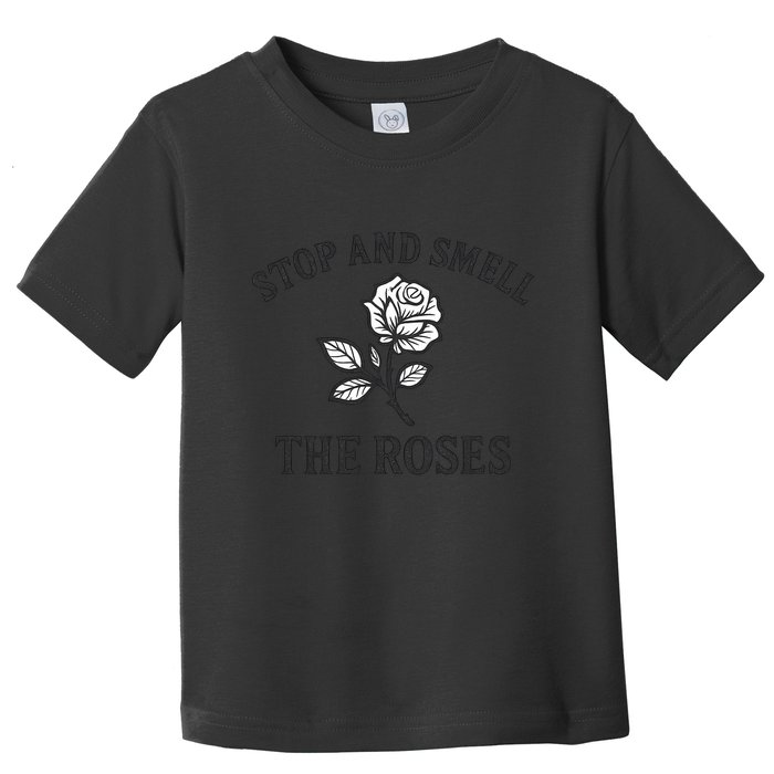 Stop and Smell the Roses Toddler T-Shirt