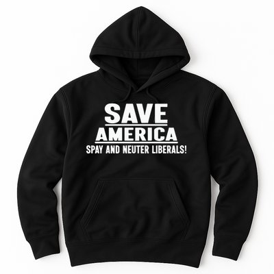 Save America Spay And Neuter Liberals Hoodie