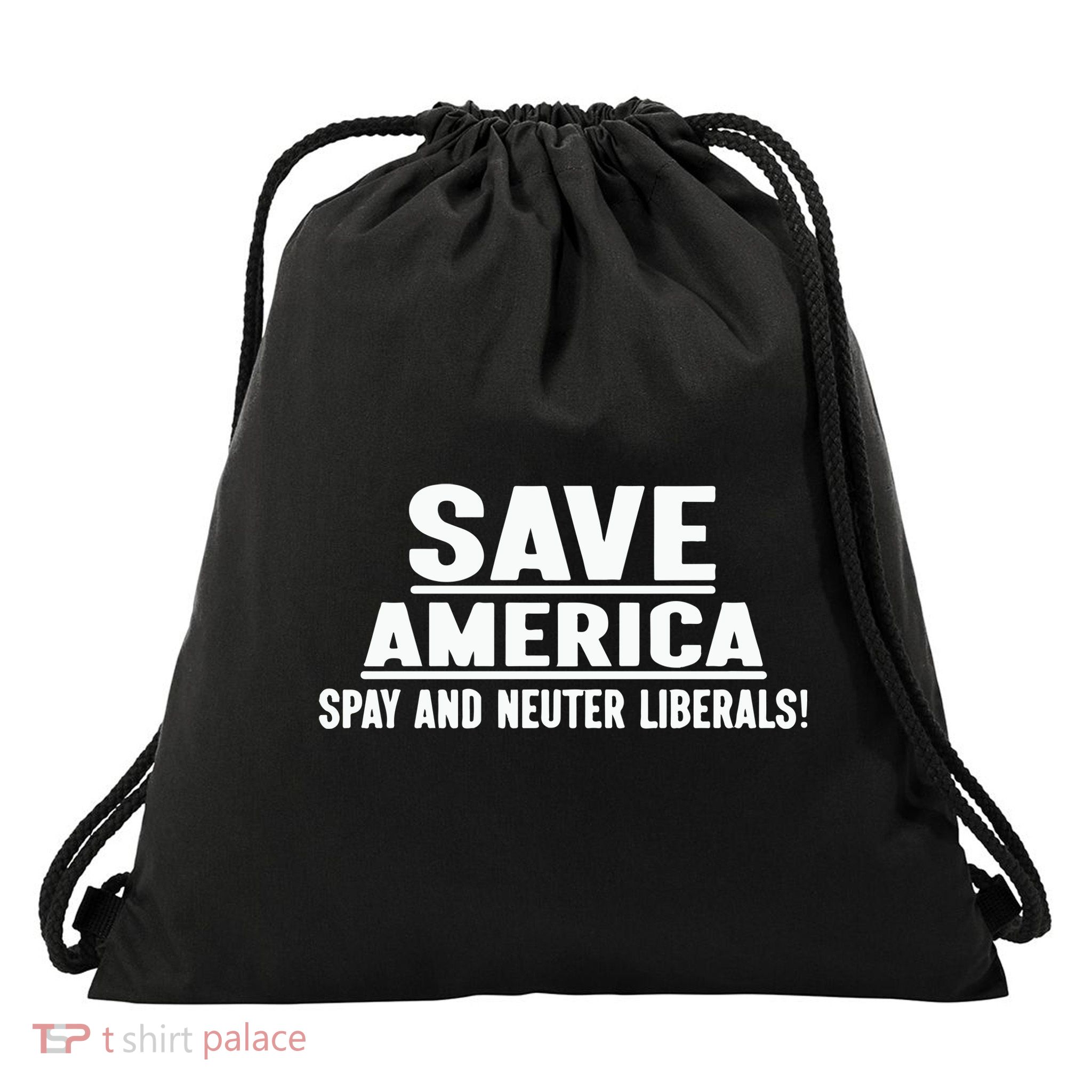Save America Spay And Neuter Liberals Drawstring Bag