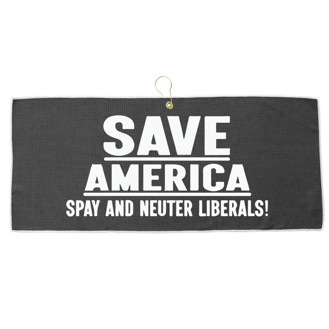 Save America Spay And Neuter Liberals Large Microfiber Waffle Golf Towel