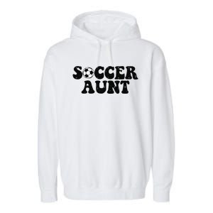 Soccer Aunt Sports Auntie Life Valentines Day Soccer Lover Garment-Dyed Fleece Hoodie