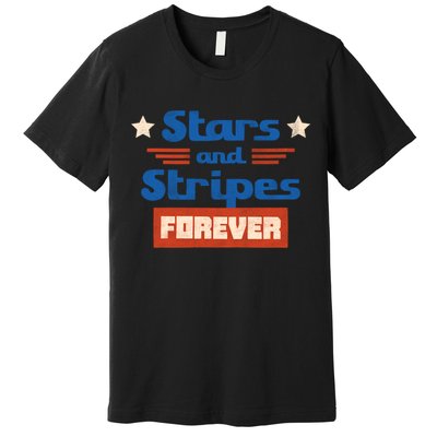 Stars And Stripes Forever Patriotic Holiday Premium T-Shirt