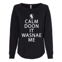 Scottish Ancestry Scotland Calm Doon It Wasnae Me Womens California Wash Sweatshirt