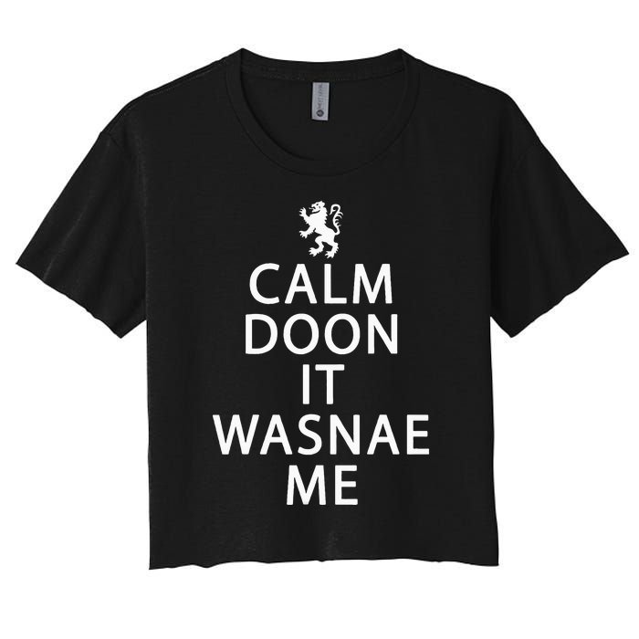 Scottish Ancestry Scotland Calm Doon It Wasnae Me Women's Crop Top Tee