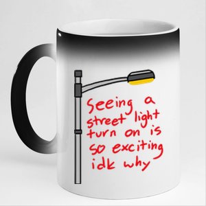 Seeing A Street Light Turn On Is So Exciting Funny Design 11oz Black Color Changing Mug