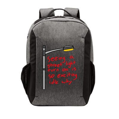 Seeing A Street Light Turn On Is So Exciting Funny Design Vector Backpack