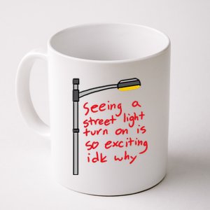 Seeing A Street Light Turn On Is So Exciting Funny Design Coffee Mug