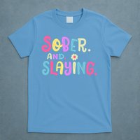 Sober And Slaying Sobriety Anniversary Recovery T-Shirt