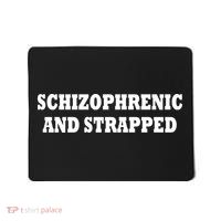 Schizophrenic And Strapped Mousepad