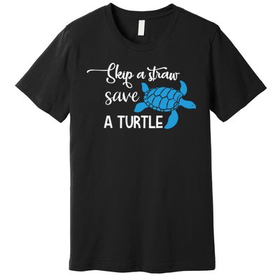 Skip A Straw Save A Turtle Premium T-Shirt