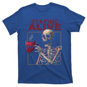 Staying Alive Skeleton Drink Coffee Funny Skull Halloween T-Shirt